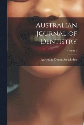 Australian Dental Association - Australian Journal of Dentistry; Volume 9, Häftad. Tillgänglighet: Tillfälligt slut