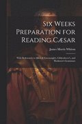 Six Weeks Preparation for Reading Csar