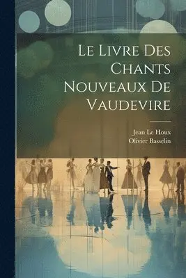 Livre Des Chants Nouveaux De Vaudevire