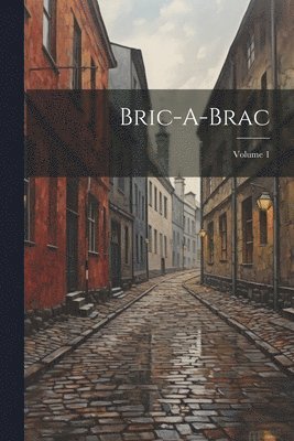 Anonymous - Bric-A-Brac; Volume 1, Häftad