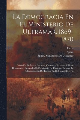 Democracia En El Ministerio De Ultramar. 1869-1870, Häftad