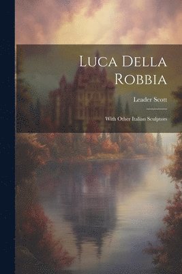 Leader Scott - Luca Della Robbia, Häftad. Tillgänglighet: Lägg i varukorg