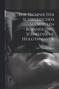 Zur Technik Der Schwedischen Manuellen Behandlung, Schwedische Heilgymnastik