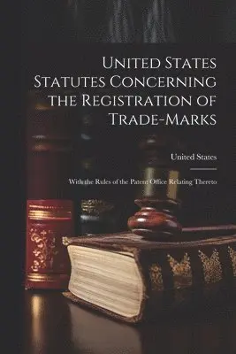 United States Statutes Concerning the Registration of Trade-Marks