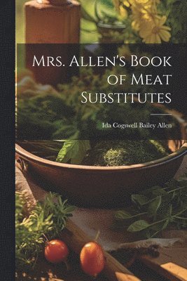 Mrs. Allen's Book of Meat Substitutes