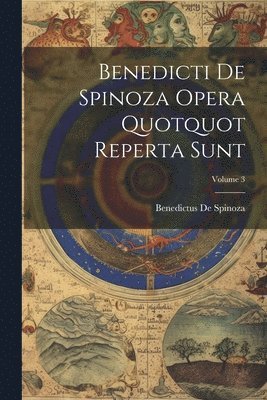 Benedictus De Spinoza - Benedicti De Spinoza Opera Quotquot Reperta Sunt; Volume 3, Häftad