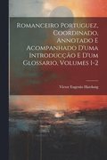 Romanceiro Portuguez, Coordinado, Annotado E Acompanhado D'uma Introduco E D'um Glossario, Volumes 1-2