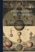 Encyclopdie Mthodique: Ou Par Ordre De Matires: Par Une Socit De Gens De Lettres, De Savans Et D'artistes ...; Volume 4