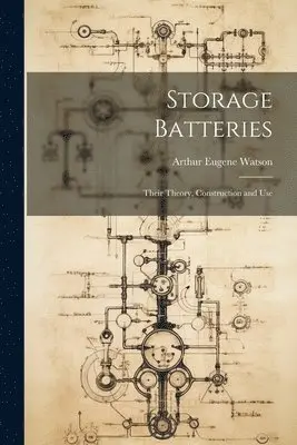 Arthur Eugene Watson - Storage Batteries, Häftad. Tillgänglighet: Lägg i varukorg