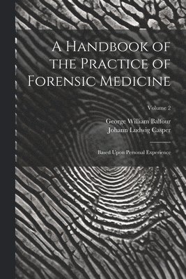 Johann Ludwig Casper, George William Balfour - Handbook of the Practice of Forensic Medicine, Häftad. Tillgänglighet: Lägg i varukorg