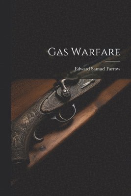 Edward Samuel Farrow - Gas Warfare, Häftad. Tillgänglighet: Tillfälligt slut