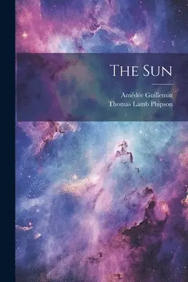 Thomas Lamb Phipson, Amédée Guillemin - Sun, Häftad. Tillgänglighet: Lägg i varukorg