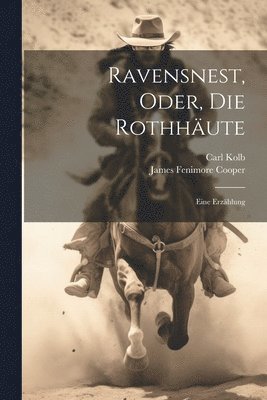 James Fenimore Cooper, Carl Kolb - Ravensnest, Oder, Die Rothhäute, Häftad