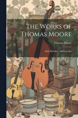 Thomas Moore - Works of Thomas Moore, Häftad