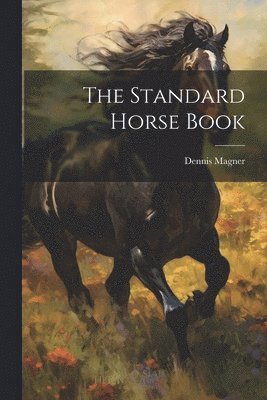 Dennis Magner - Standard Horse Book, Häftad. Tillgänglighet: Lägg i varukorg