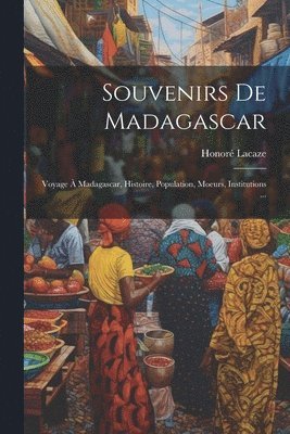 Honoré Lacaze - Souvenirs De Madagascar, Häftad. Tillgänglighet: Lägg i varukorg
