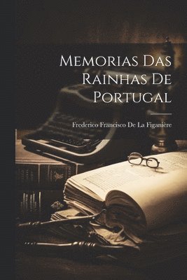 Memorias Das Rainhas De Portugal