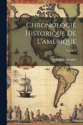 David Bailie Warden - Chronologie Historique De L'amerique; Volume 3, Häftad. Tillgänglighet: Lägg i varukorg
