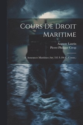 Pierre-Philippe Cresp, Auguste Laurin - Cours De Droit Maritime, Häftad. Tillgänglighet: Lägg i varukorg