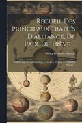Recueil Des Principaux Traits D'alliance, De Paix, De Trve ...