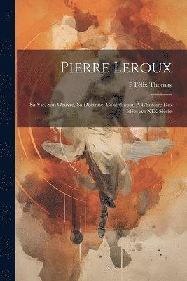 P Félix Thomas - Pierre Leroux, Häftad. Tillgänglighet: Tillfälligt slut