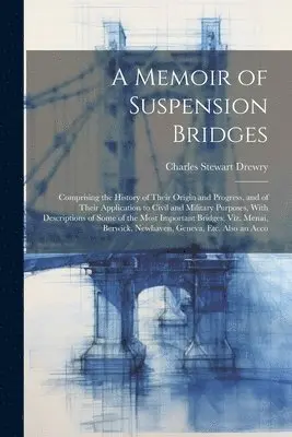 Charles Stewart Drewry - Memoir of Suspension Bridges, Häftad. Tillgänglighet: Tillfälligt slut