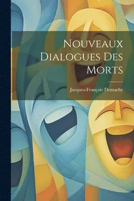 Jacques-François Demachy - Nouveaux Dialogues Des Morts, Häftad. Tillgänglighet: Lägg i varukorg