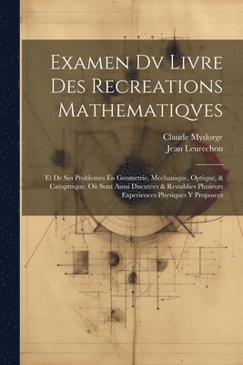 Jean Leurechon, Claude Mydorge - Examen Dv Livre Des Recreations Mathematiqves, Häftad. Tillgänglighet: Lägg i varukorg