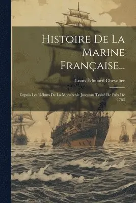 Louis Édouard Chevalier - Histoire De La Marine Française..., Häftad. Tillgänglighet: Lägg i varukorg