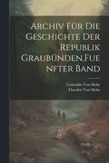 Archiv f�r die Geschichte der Republik Graub�nden, Fuenfter Band