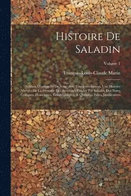 François-Louis-Claude Marin - Histoire De Saladin, Häftad. Tillgänglighet: Lägg i varukorg