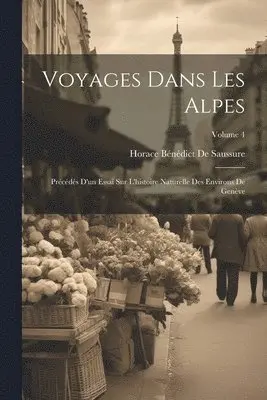 Horace Bénédict de Saussure - Voyages Dans Les Alpes, Häftad. Tillgänglighet: Lägg i varukorg