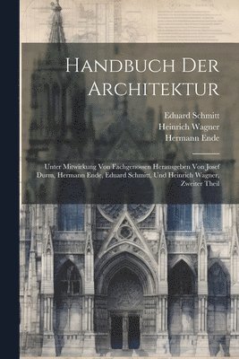 Eduard Schmitt, Josef Wilheim Durm, Hermann Ende - Handbuch Der Architektur, Häftad