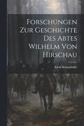 Forschungen Zur Geschichte Des Abtes Wilhelm Von Hirschau