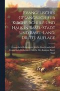 Evangelisches Gesangbuch f�r Kirche, Schule und Haus in Basel-Stadt und Basel-Land. Dritte Auflage