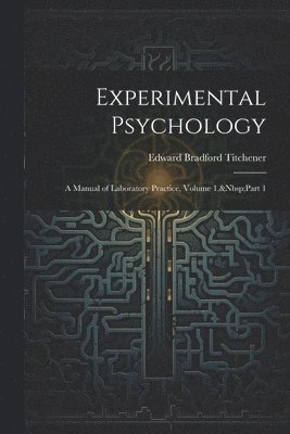 Edward Bradford Titchener - Experimental Psychology, Häftad