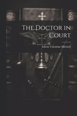 Edwin Valentine Mitchell - Doctor in Court, Häftad. Tillgänglighet: Tillfälligt slut