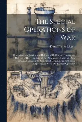Francis James Lippitt - Special Operations of War, Häftad. Tillgänglighet: Lägg i varukorg