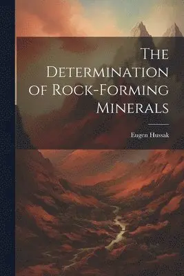 Eugen Hussak - Determination of Rock-Forming Minerals, Häftad. Tillgänglighet: Lägg i varukorg