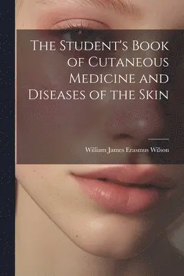 Student's Book of Cutaneous Medicine and Diseases of the Skin