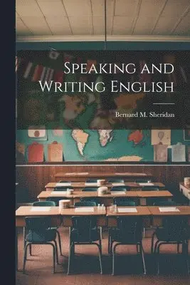 Bernard M Sheridan - Speaking and Writing English, Häftad. Tillgänglighet: Lägg i varukorg
