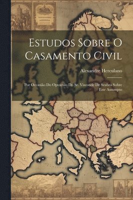 Alexandre Herculano - Estudos Sobre O Casamento Civil, Häftad. Tillgänglighet: Lägg i varukorg