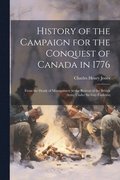 History of the Campaign for the Conquest of Canada in 1776