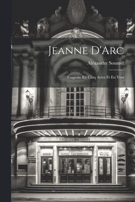 Alexandre Soumet - Jeanne D'Arc, Häftad