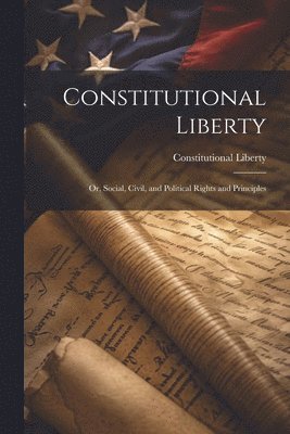Constitutional Liberty