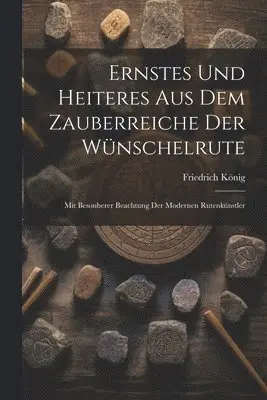 Ernstes Und Heiteres Aus Dem Zauberreiche Der Wünschelrute