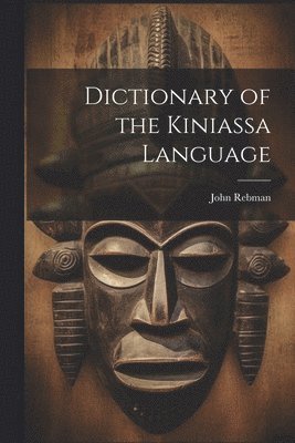 John Rebman - Dictionary of the Kiniassa Language, Häftad