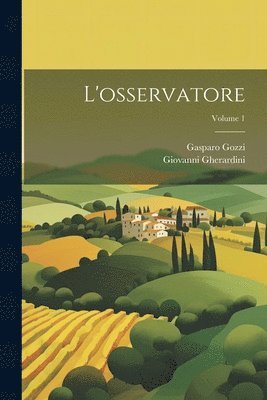 Giovanni Gherardini, Gasparo Gozzi - L'osservatore; Volume 1, Häftad