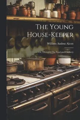 William Andrus Alcott - Young House-Keeper, Häftad. Tillgänglighet: Lägg i varukorg