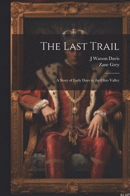 Zane Grey, J Watson Davis - Last Trail, Häftad